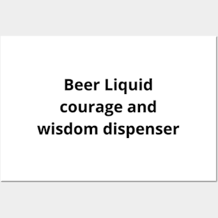 Beer Liquid courage and wisdom dispenser Posters and Art